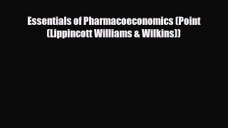PDF Essentials of Pharmacoeconomics (Point (Lippincott Williams & Wilkins)) [PDF] Full Ebook