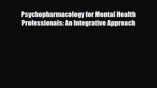 PDF Psychopharmacology for Mental Health Professionals: An Integrative Approach [Download]