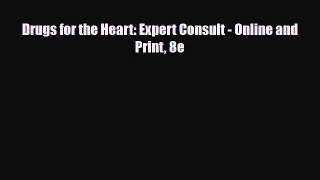Download Drugs for the Heart: Expert Consult - Online and Print 8e [PDF] Full Ebook