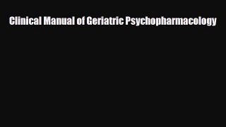 PDF Clinical Manual of Geriatric Psychopharmacology [PDF] Full Ebook