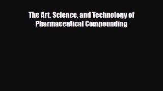 PDF The Art Science and Technology of Pharmaceutical Compounding [PDF] Full Ebook