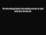 Download The Recruiting Snitch: Recruiting secrets to help land your dream job. PDF Free