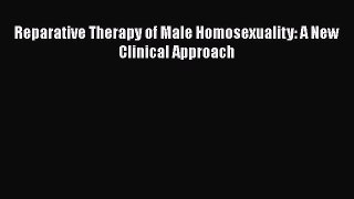 Download Reparative Therapy of Male Homosexuality: A New Clinical Approach Read Online