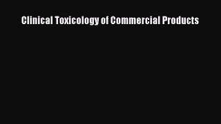PDF Clinical Toxicology of Commercial Products Ebook
