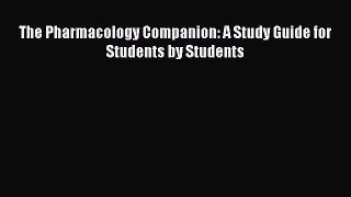 Download The Pharmacology Companion: A Study Guide for Students by Students Free Books