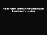 Download Psychology and Gender Dysphoria: Feminist and Transgender Perspectives [PDF] Online