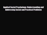 Download Applied Social Psychology: Understanding and Addressing Social and Practical Problems