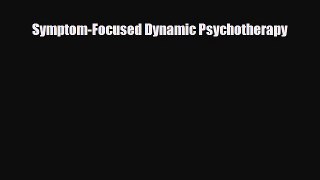[PDF] Symptom-Focused Dynamic Psychotherapy [Read] Full Ebook