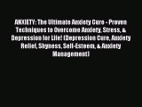 Read ANXIETY: The Ultimate Anxiety Cure - Proven Techniques to Overcome Anxiety Stress & Depression
