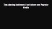 [PDF] The Adoring Audience: Fan Culture and Popular Media [PDF] Full Ebook