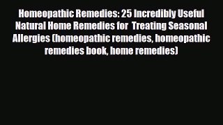 Read ‪Homeopathic Remedies: 25 Incredibly Useful Natural Home Remedies for  Treating Seasonal