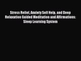 Read Stress Relief Anxiety Self Help and Deep Relaxation Guided Meditation and Affirmations: