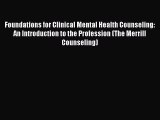 [PDF] Foundations for Clinical Mental Health Counseling: An Introduction to the Profession