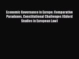 Read Economic Governance in Europe: Comparative Paradoxes Constitutional Challenges (Oxford