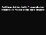 Download The Ultimate Nutrition Healthy Pregnancy Recipes Cook Books for Pregnant Woman Health