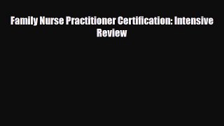 [Download] Family Nurse Practitioner Certification: Intensive Review [PDF] Online