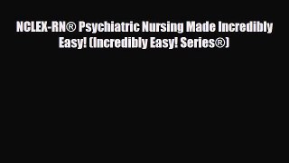 [PDF] NCLEX-RN® Psychiatric Nursing Made Incredibly Easy! (Incredibly Easy! Series®) [Read]