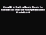 Download ‪Almond Oil for Health and Beauty: Discover the Various Health Beauty and Culinary