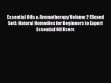 Read ‪Essential Oils & Aromatherapy Volume 2 (Boxed Set): Natural Remedies for Beginners to