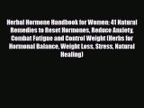 Read ‪Herbal Hormone Handbook for Women: 41 Natural Remedies to Reset Hormones Reduce Anxiety