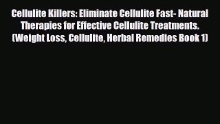 Download ‪Cellulite Killers: Eliminate Cellulite Fast- Natural Therapies for Effective Cellulite