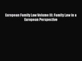 Read European Family Law Volume III: Family Law in a European Perspective Ebook Online