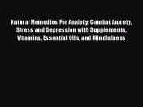 Read Natural Remedies For Anxiety: Combat Anxiety Stress and Depression with Supplements Vitamins