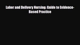 [PDF] Labor and Delivery Nursing: Guide to Evidence-Based Practice [Read] Online