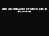 PDF Grand Deceptions: Zionist Intrigue in the 20th and 21st Centuries  EBook