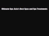 Read ‪Ultimate Spa: Asia's Best Spas and Spa Treatments‬ Ebook Free