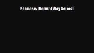 Read ‪Psoriasis (Natural Way Series)‬ Ebook Free
