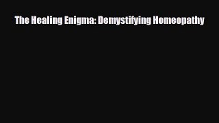 Read ‪The Healing Enigma: Demystifying Homeopathy‬ Ebook Free