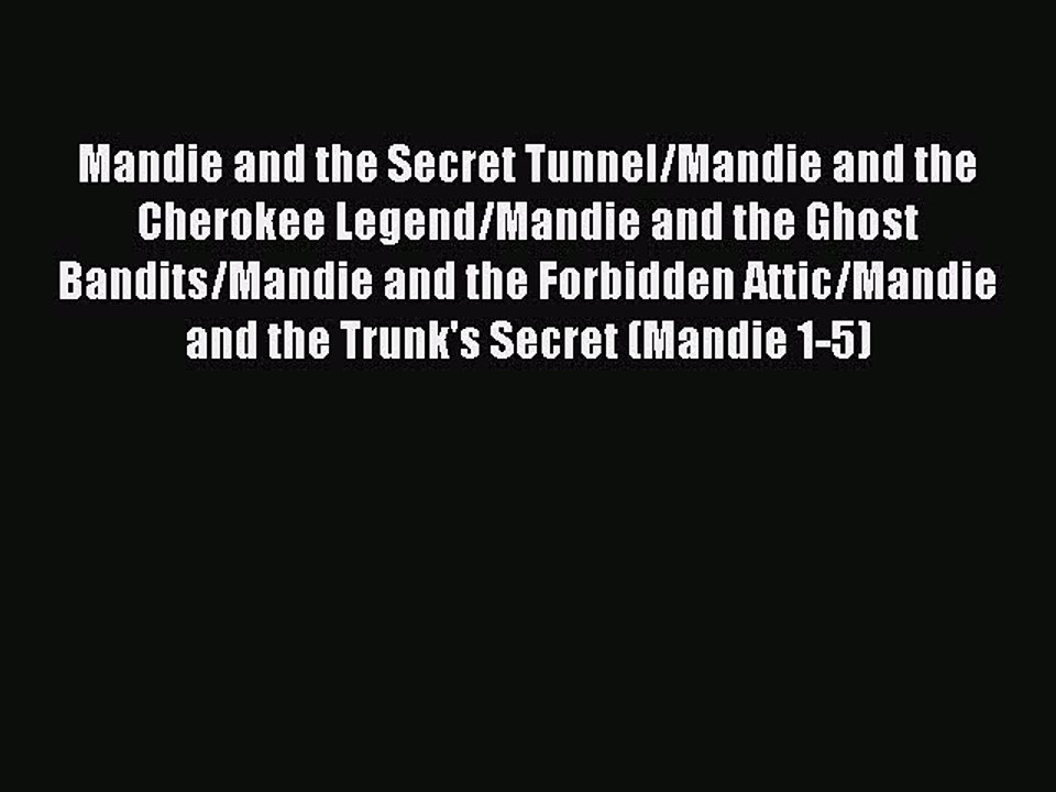 Download Mandie and the Secret Tunnel/Mandie and the Cherokee Legend/Mandie and the Ghost Bandits/Mandie