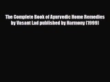 Download ‪The Complete Book of Ayurvedic Home Remedies by Vasant Lad published by Harmony (1999)‬