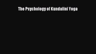 Read The Psychology of Kundalini Yoga Ebook Free