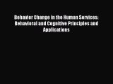 PDF Behavior Change in the Human Services: Behavioral and Cognitive Principles and Applications