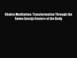 [PDF] Chakra Meditation: Transformation Through the Seven Energy Centers of the Body [Download]