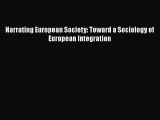 Download Narrating European Society: Toward a Sociology of European Integration Ebook Online