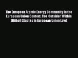 Read The European Atomic Energy Community in the European Union Context: The 'Outsider' Within