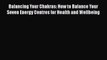 [PDF] Balancing Your Chakras: How to Balance Your Seven Energy Centres for Health and Wellbeing
