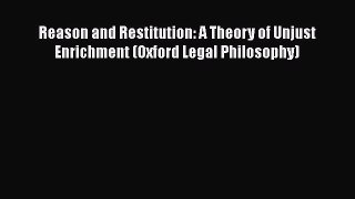 Download Reason and Restitution: A Theory of Unjust Enrichment (Oxford Legal Philosophy) Ebook