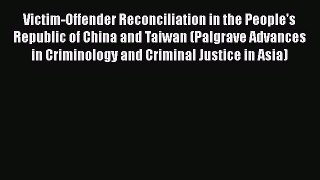 Read Victim-Offender Reconciliation in the People's Republic of China and Taiwan (Palgrave