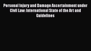 Download Personal Injury and Damage Ascertainment under Civil Law: International State of the