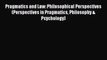 Read Pragmatics and Law: Philosophical Perspectives (Perspectives in Pragmatics Philosophy