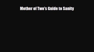 Read ‪Mother of Two's Guide to Sanity‬ Ebook Free
