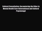 [PDF] Cultural Consultation: Encountering the Other in Mental Health Care (International and