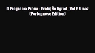 Download ‪O Programa Prana - Evolu¡Ño Agrad_Vel E Eficaz (Portuguese Edition)‬ Ebook Free