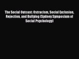 [PDF] The Social Outcast: Ostracism Social Exclusion Rejection and Bullying (Sydney Symposium