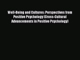 [Download] Well-Being and Cultures: Perspectives from Positive Psychology (Cross-Cultural Advancements