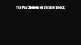 [PDF] The Psychology of Culture Shock [Read] Online